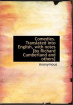 Comedies. Translated Into English, with Notes [By Richard Cumberland and Others]