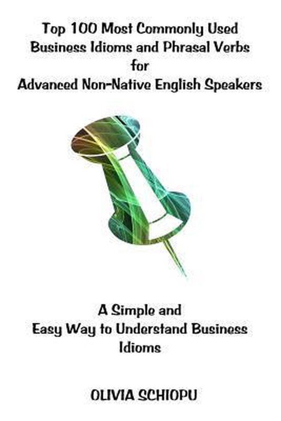 Top 100 Most Commonly Used Business Idioms And Phrasal Verbs For 