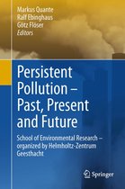 Persistent Pollution – Past, Present and Future