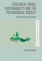 Studies in the Psychosocial - Ecological Crisis, Sustainability and the Psychosocial Subject