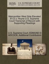 Metropolitan West Side Elevated R Co V. Hoyne U.S. Supreme Court Transcript of Record with Supporting Pleadings