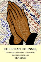 Christian Counsel, on Divers Matters Pertaining to the Inner Life