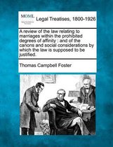 A Review of the Law Relating to Marriages Within the Prohibited Degrees of Affinity