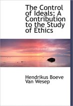 The Control of Ideals; A Contribution to the Study of Ethics