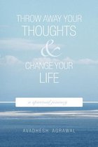 Throw Away Your Thoughts and Change Your Life
