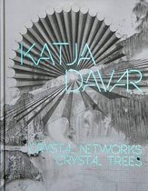 Katja Davar - Crystal Networks. Crystal Trees
