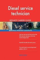 Diesel Service Technician Red-Hot Career Guide; 2578 Real Interview Questions