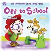 The Adventures of MS Addie Pants- Off to School