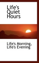 Life's Quiet Hours