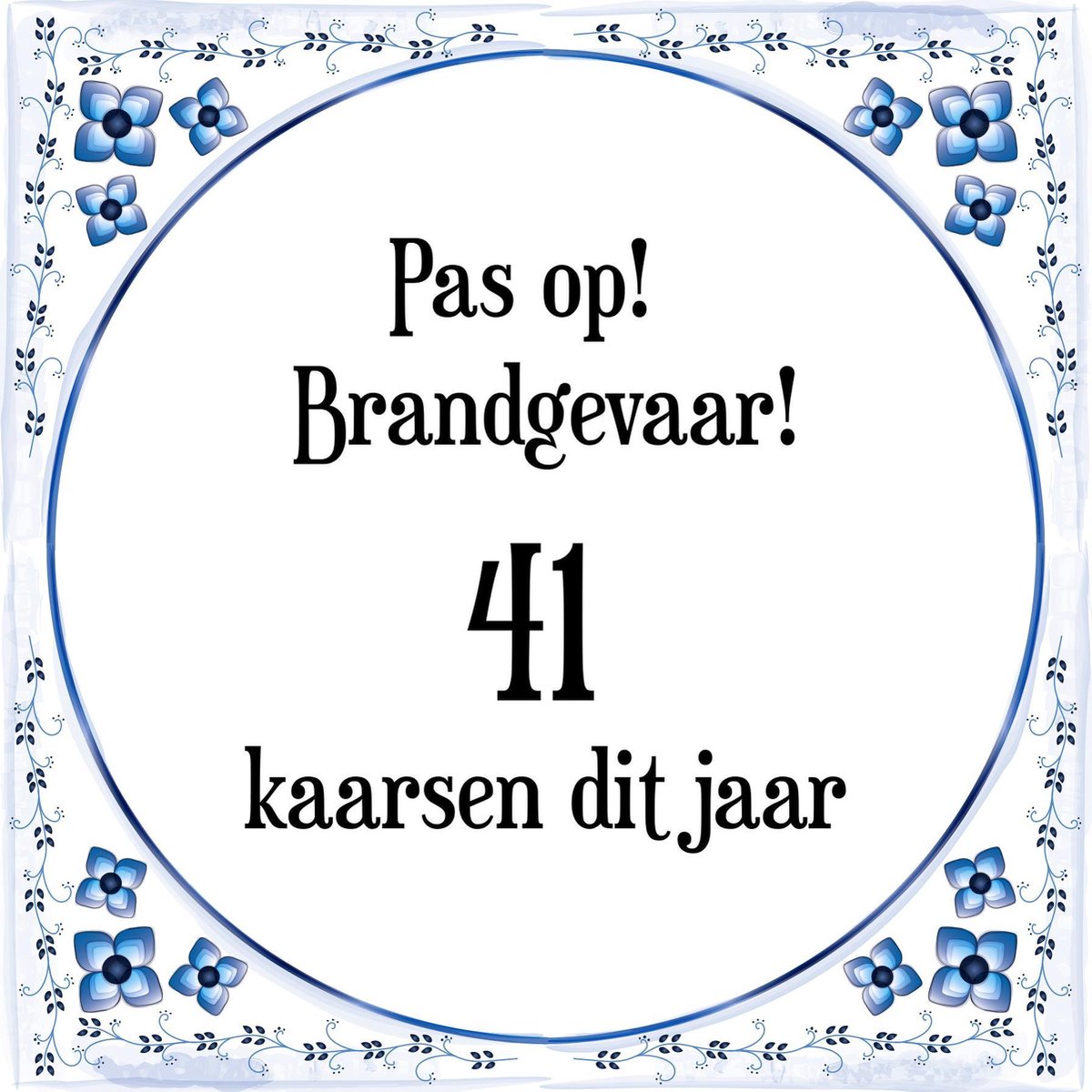 Verjaardag Tegeltje met Spreuk (41 jaar Pas op! brandgevaar! 41 kaarsen dit jaar!