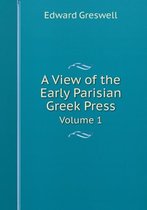A View of the Early Parisian Greek Press Volume 1