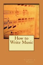 How to Write Music