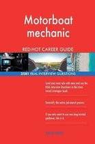 Motorboat Mechanic Red-Hot Career Guide; 2581 Real Interview Questions