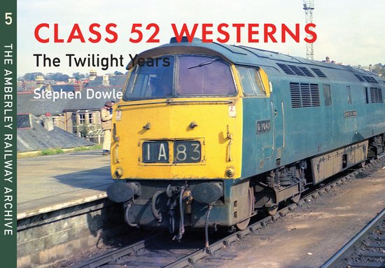 The Amberley Railway Archive 5 - Class 52 Westerns The Twili ... - cover