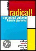 Radical! a Practical Guide to French Grammar