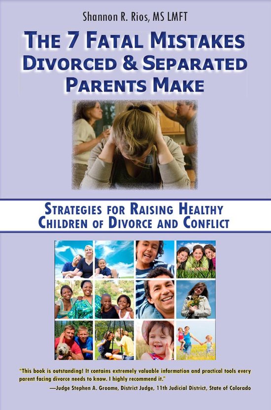 The 7 Fatal Mistakes Divorced and Separated Parents Make: - cover