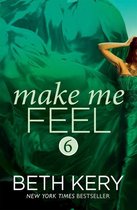 Make Me 6 - Make Me Feel (Make Me: Part Six)