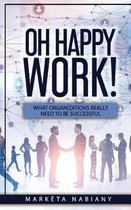 Oh Happy Work!