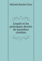 L'esprit et les principaux devoirs du sacerdoce chretien