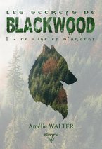 Les secrets de Blackwood 1 - Les secrets de Blackwood - 1 - De lune et d'argent