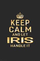 Keep Calm and Let Iris Handle It