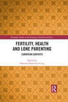 Routledge Studies in the Sociology of Health and Illness - Fertility, Health and Lone Parenting
