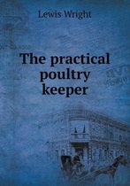 The practical poultry keeper