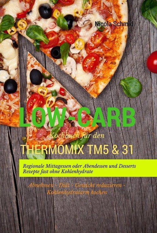 Bol Com Low Carb Kochbuch Fur Den Thermomix Tm5 31 Regionale Mittagessen Oder Abendessen Und