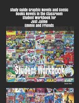 Study Guide Graphic Novels and Comic Books Novels in the Classroom Student Workbook for Just Jaime Emmie and Friends