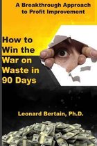 How to Win the War on Waste in 90 Days