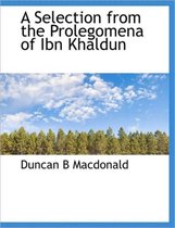 A Selection from the Prolegomena of Ibn Khaldun