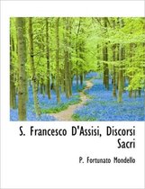 S. Francesco D'Assisi, Discorsi Sacri