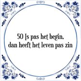 Tegeltje met Spreuk (Tegeltjeswijsheid): 50 Is pas het begin, dan heeft het leven pas zin + Kado verpakking & Plakhanger