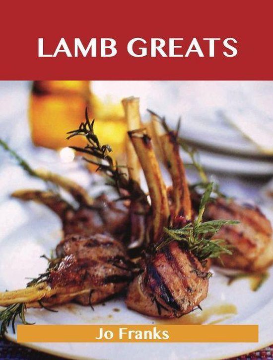 Lamb Greats: Delicious Lamb Recipes, The Top 91 Lamb Recipes - cover