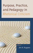 Lexington Studies in Political Communication- Purpose, Practice, and Pedagogy in Rhetorical Criticism