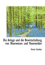 Die Anlage Und Die Bewirtschaftung Von Moorwiesen Und Moorweiden