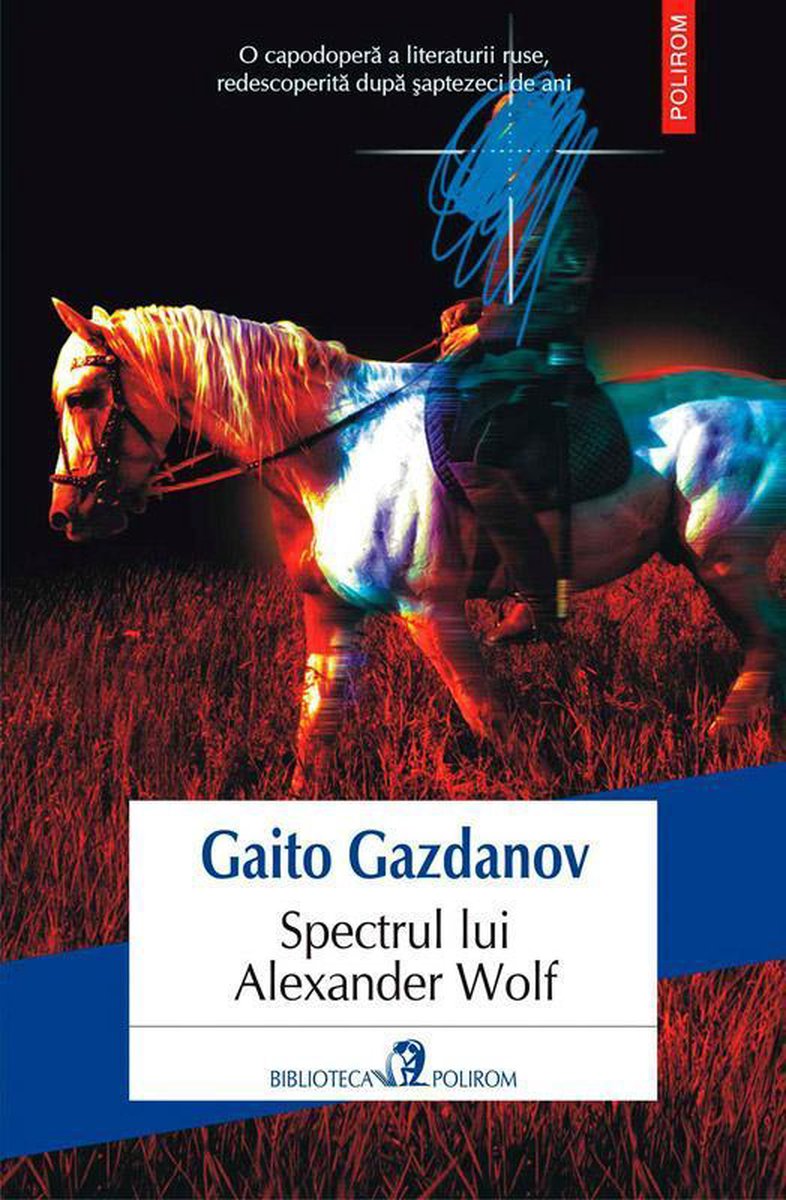 Biblioteca Polirom - Spectrul lui Alexander Wolf - Gazdanov Gaito