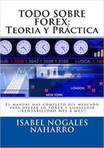 FOREX AL ALCANCE DE TODOS - TODO SOBRE FOREX : Teoría y Práctica 5ª EDICIÓN