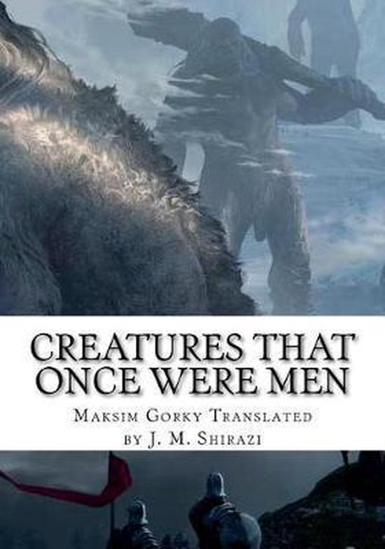 Creatures That Once Were Men, Maksim Gorky Translated by J