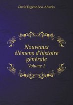 Nouveaux elemens d'histoire generale Volume 1