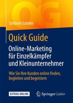 Quick Guide - Quick Guide Online-Marketing für Einzelkämpfer und Kleinunternehmer