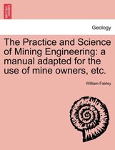 The Practice and Science of Mining Engineering