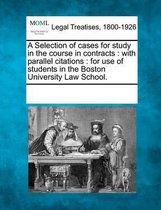 A Selection of Cases for Study in the Course in Contracts