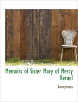 Memoirs of Sister Mary of Mercy K Ruel