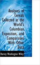 Analyses of Cereals Collected at the World's Columbian Exposition, and Comparisons with Other Data