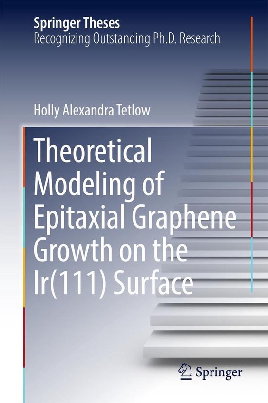 Springer Theses - Theoretical Modeling of Epitaxial Graphene Growth on the Ir(111) Surface