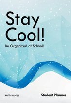 Stay Cool! Be Organized at School! Student Planner