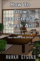 How to Grow and Create Fresh Air