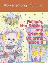 Rolleen, the Rabbit, and Friends Coloring Book 3