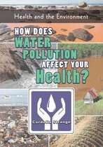 How Does Water Pollution Affect Your Health?
